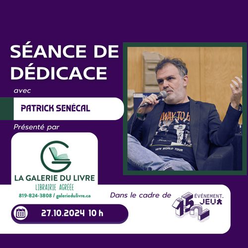 Au 15-2 événement-jeux : Séance de dédicace avec Patrick Senécal